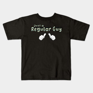 Just a Regular Guy Kids T-Shirt